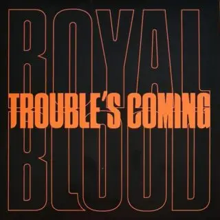 Royal Blood – Trouble's Coming (Vinyl, 7